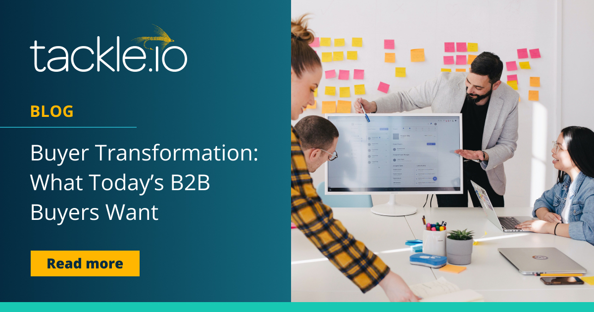 Buyer Transformation What Today’s B2B Buyers Want Tackle